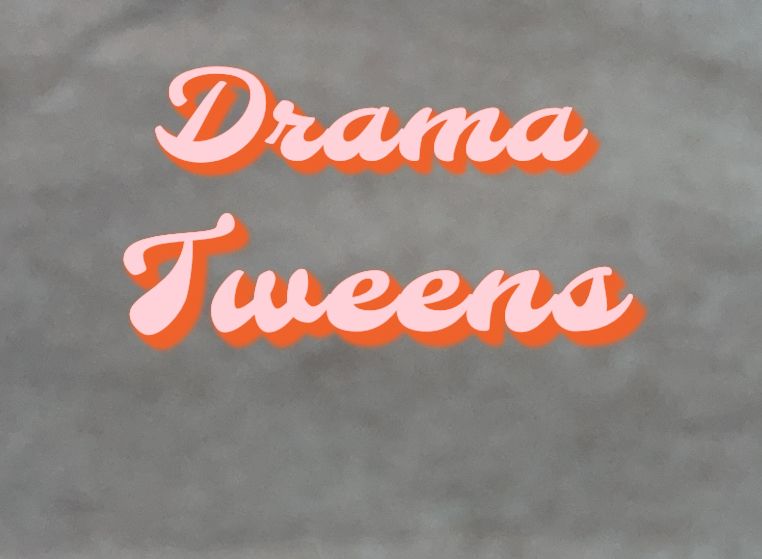 drama tweens